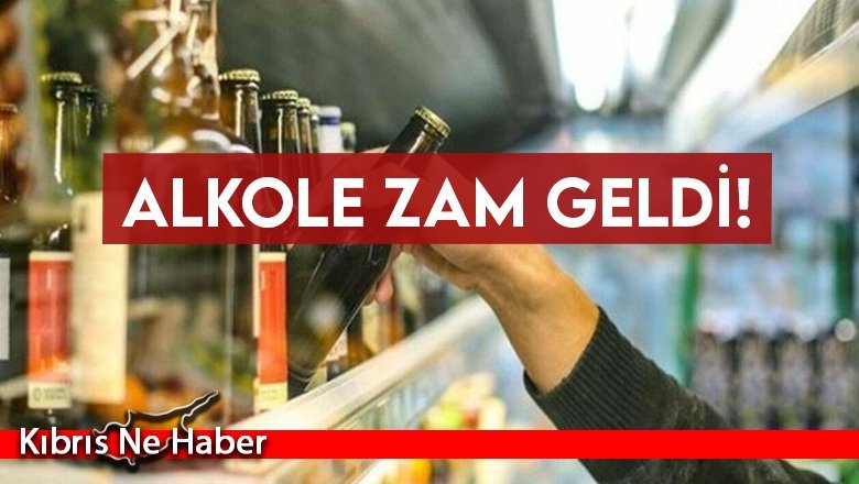 Alkole zam geldi!