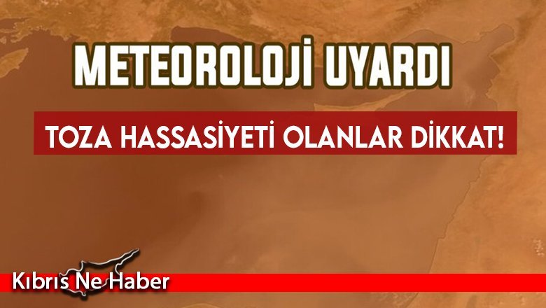 Meteoroloji toza karşı uyardı!