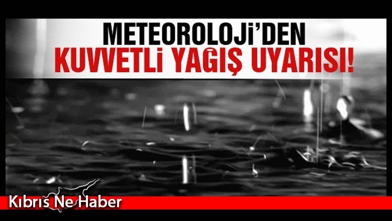 Meteoroloji’den kuvvetli yağış uyarısı!