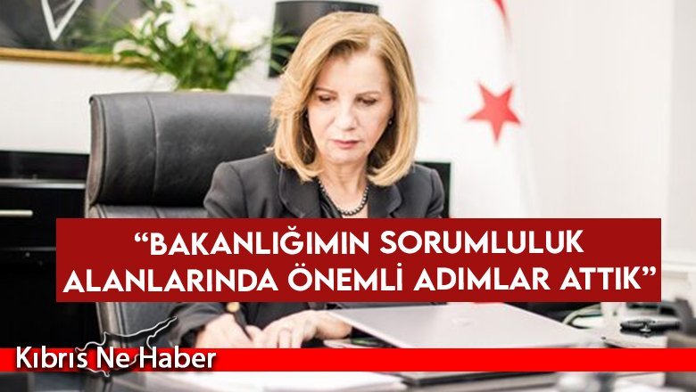 “Bakanlığımın sorumluluk alanlarında önemli adımlar attık”