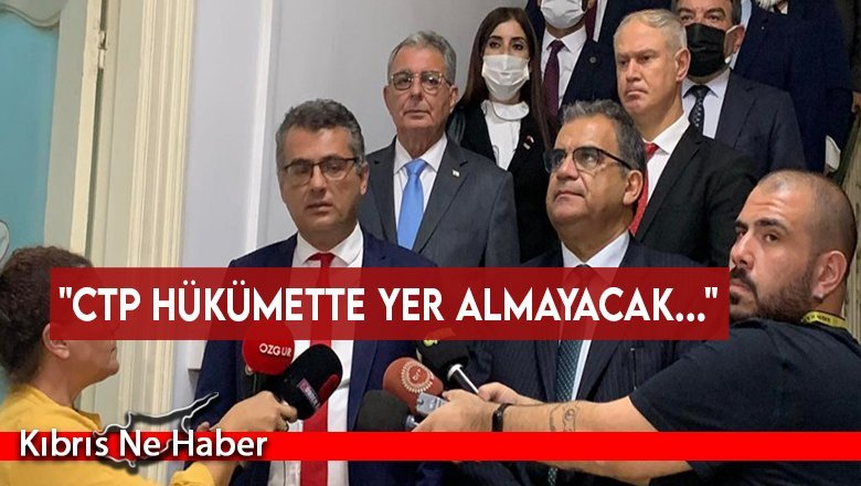 "CTP hükümette yer almayacak, bütçe, önemli yasalar CTP'nin önceliğidir"