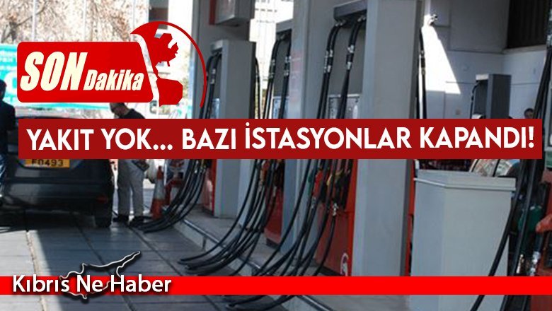 Yakıt yok... Bazı istasyonlar kapandı!