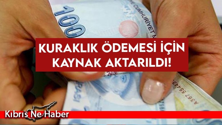 Kuraklık ödemesi için kaynak aktarıldı!