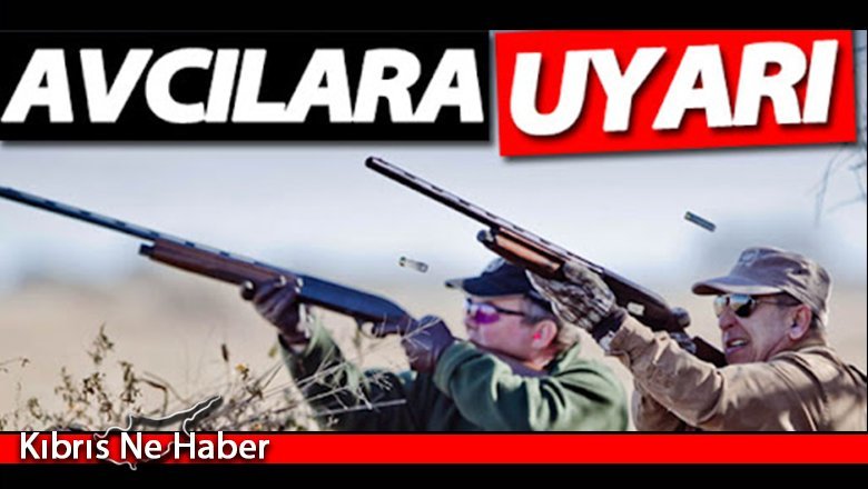 Avcılara uyarı!