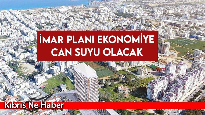 İmar planı ekonomiye can suyu olacak