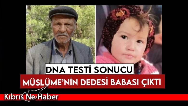 DNA sonucu ortaya çıktı! Müslüme Yağal'ın dedesi babası çıktı