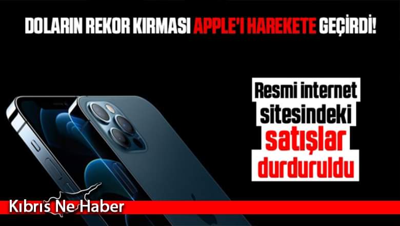 Doların rekor kırması Apple’ı harekete geçirdi! Resmi internet sitesindeki satışlar durduruldu