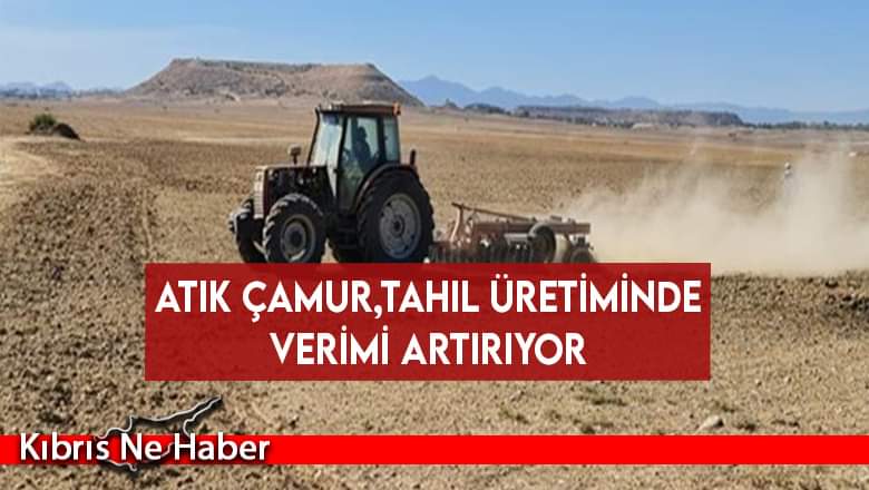 Atık Çamurla ‘Yüzde 50 Daha Çok Verim’ Elde Edildi