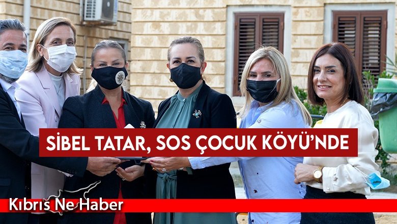 Sibel Tatar, SOS Çocuk Köyü’nü ziyaret etti