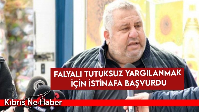 Falyalı tutuksuz yargılanmak için istinafa başvurdu