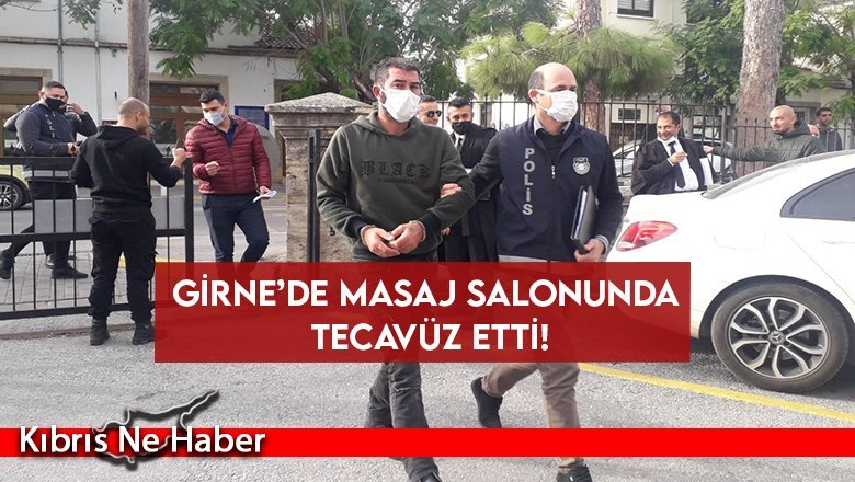 Girne’de masaj salonunda tecavüz etti!