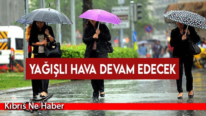 Yağışlı hava devam edecek
