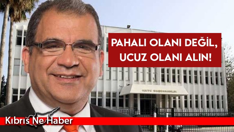 Pahalı olanı değil, ucuz olanı alın!