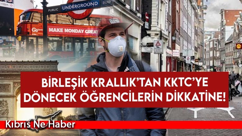 Birleşik Krallık’tan KKTC’ye dönecek öğrencilerin dikkatine!