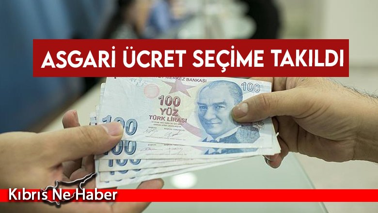 Asgari ücret seçime takıldı:  “Yeni asgari ücret Şubat-Mart’a kalır”