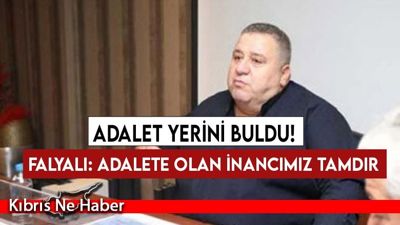 Falyalı: Adalete olan inancımız tamdır
