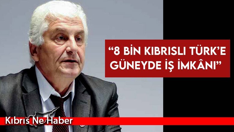 8 bin Kıbrıslı Türk, Güney Kıbrıs'ta istihdam edilecek