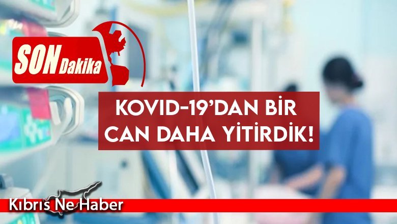 KKTC'de covid-19'dan bir yeni ölüm daha