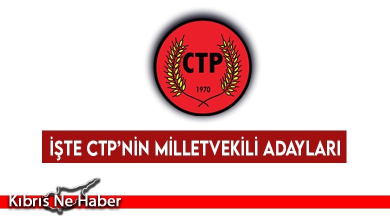 İşte CTP’nin Milletvekili adayları