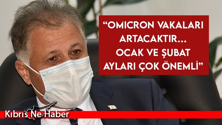 “Omicron vakaları artacaktır… Ocak ve Şubat ayları çok önemli”