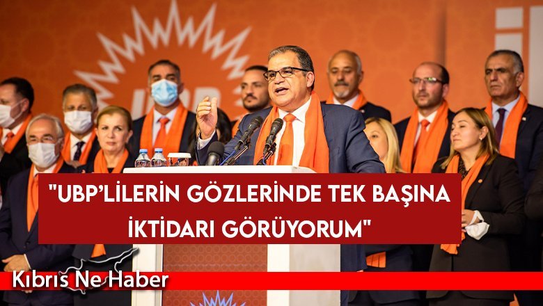"UBP’lilerin gözlerinde tek başına iktidarı görüyorum"
