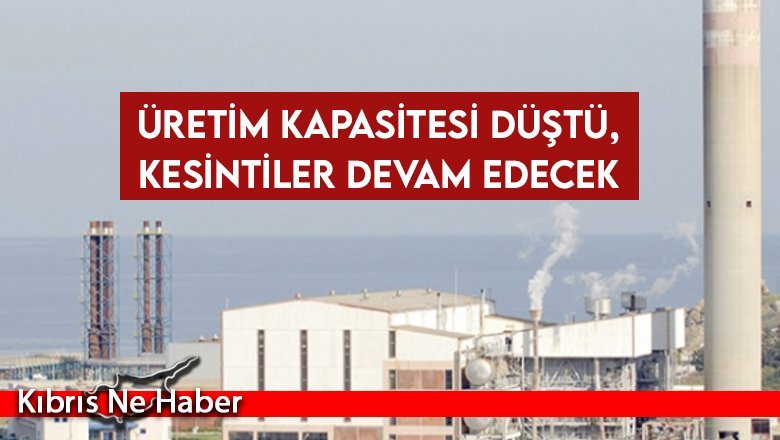 Üretim kapasitesi düştü, kesintiler devam edecek