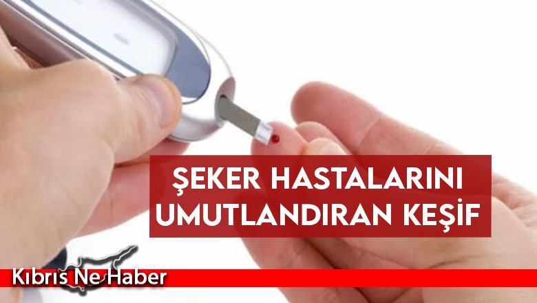 Şeker Hastalarını Umutlandıran Keşif