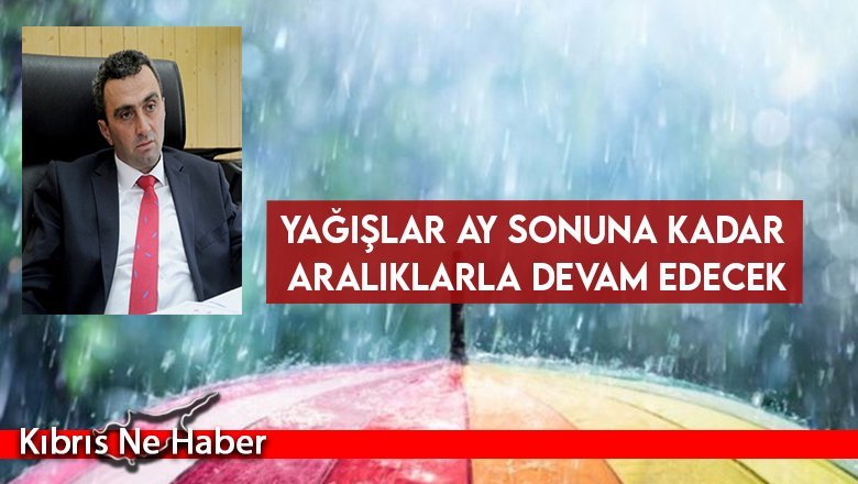 Yağışlar ay sonuna kadar aralıklarla devam edecek