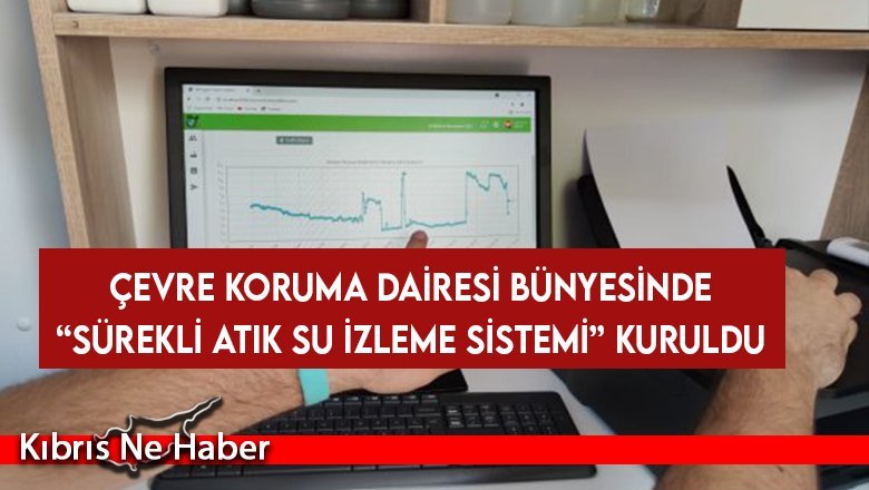 Çevre Koruma Dairesi Bünyesinde “Sürekli Atık Su İzleme Sistemi” Kuruldu