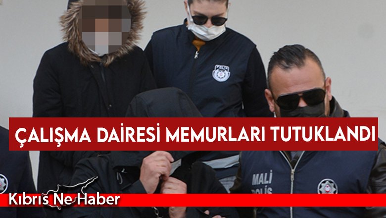 Çalışma Dairesi memurları tutuklandı