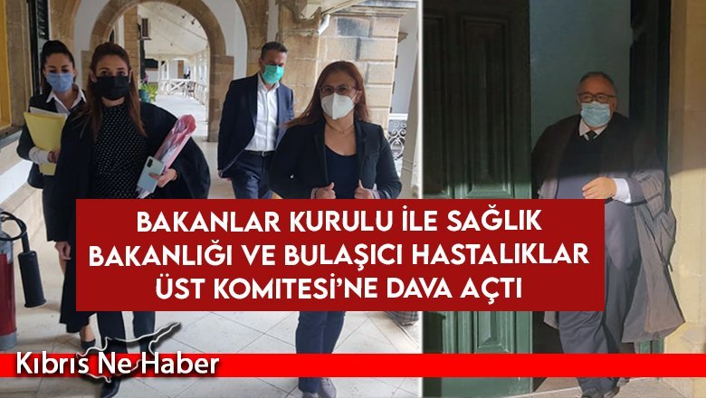 Bakanlar Kurulu ile Sağlık Bakanlığı ve Bulaşıcı Hastalıklar Üst Komitesi’ne dava açtı