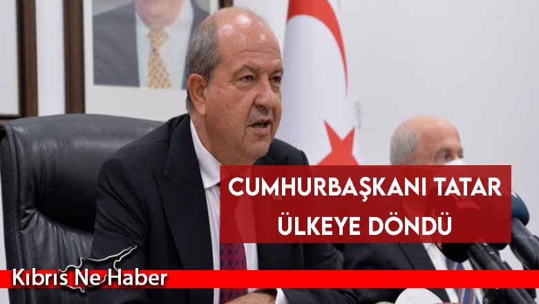 Cumhurbaşkanı Ersin Tatar, Türkiye ziyaretini tamamlayarak, ülkeye döndü