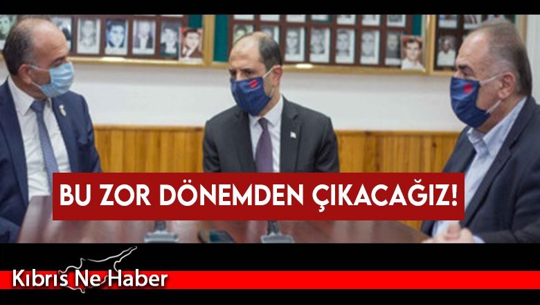 Bu zor dönemden çıkacağız!