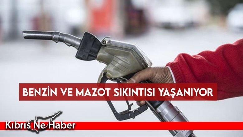 Benzin ve mazot sıkıntısı yaşanıyor