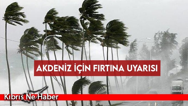 Türkiye Meteoroloji'den Akdeniz için fırtına uyarısı