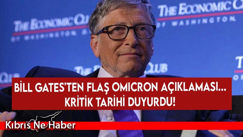 Bill Gates'ten flaş Omicron açıklaması... Kritik tarihi duyurdu!