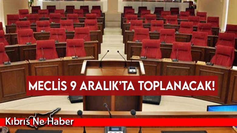 Cumhuriyet Meclisi Genel Kurulu 9 Aralık’ta bir araya geliyor