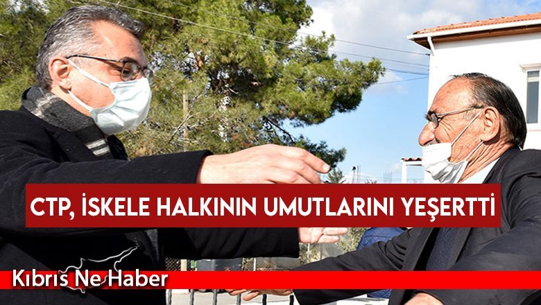 CTP, İskele halkının umutlarını yeşertti