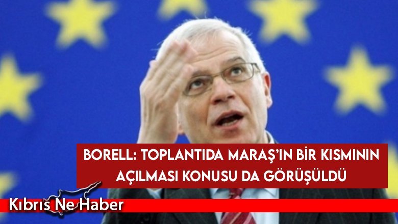 Borell: Maraş ile ilgili güven artırıcı önlemler hayati önemde