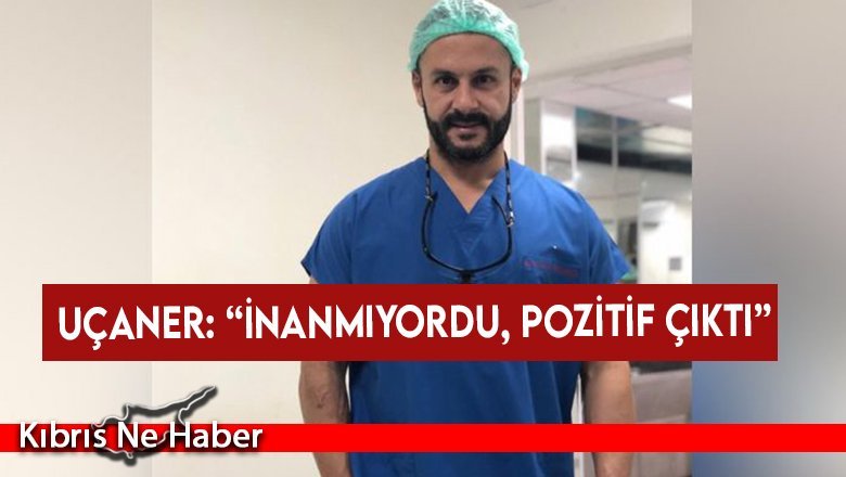 Uçaner: Bir doktor abimiz koronaviruse inanmam diyordu, PCR pozitif!