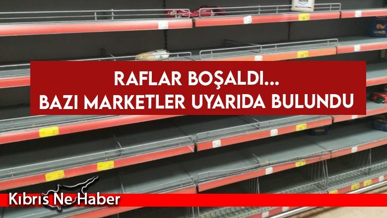 Marketlerde raflar boşaldı
