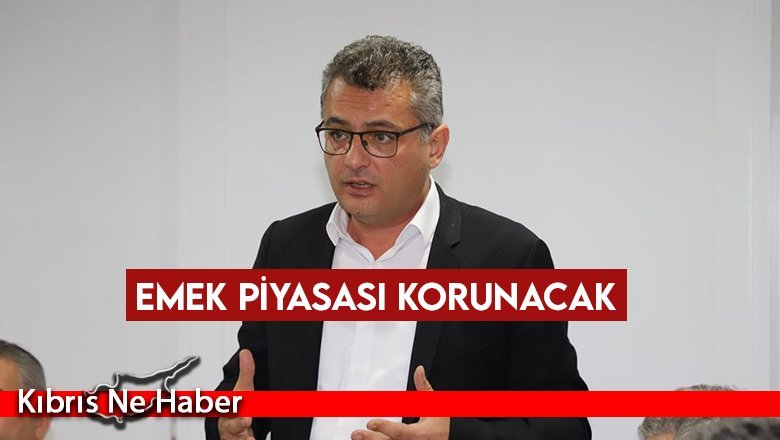 Emek piyasası korunacak