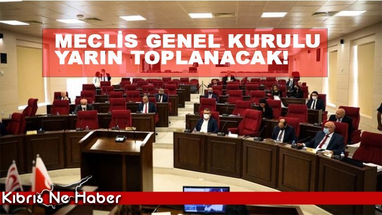 Meclis Genel Kurulu Yarın Toplanıyor