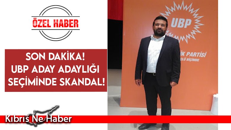 SON DAKİKA! UBP Aday Adaylığı Seçiminde Skandal!