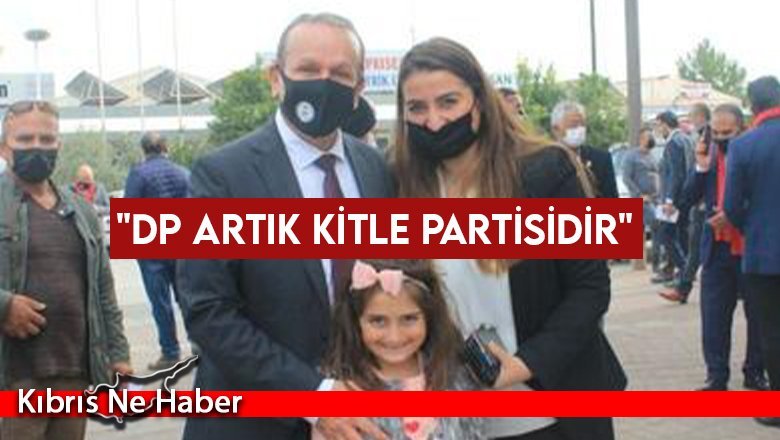 "DP artık kitle partisidir"