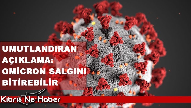 Umutlandıran açıklama: Omicron salgını bitirebilir