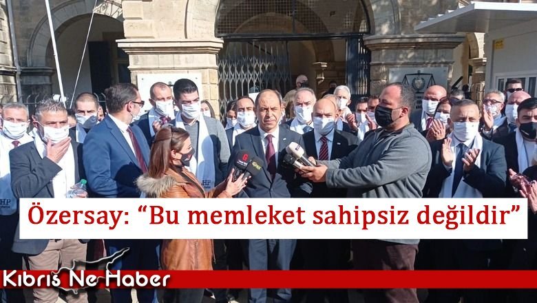 Özersay: “Bu memleket sahipsiz değildir”