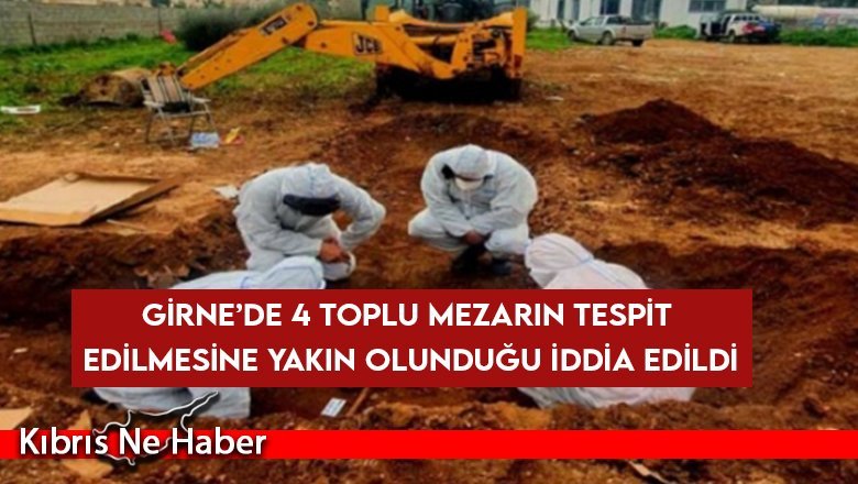 Girne’de 4 toplu mezarın tespit edilmesine yakın olunduğu iddia edildi