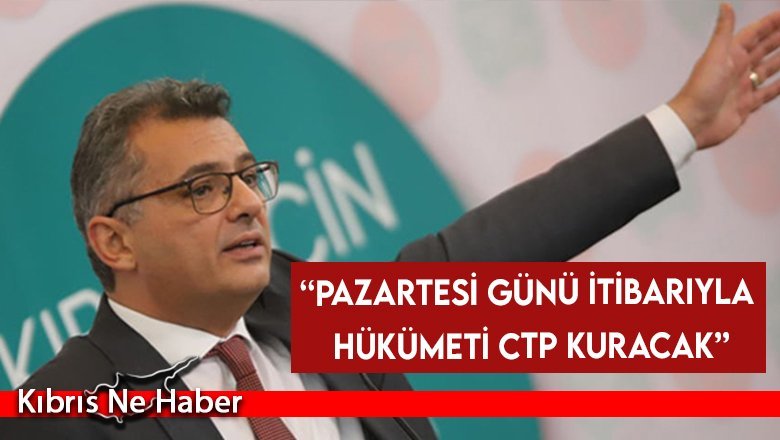 Erhürman: Pazartesi günü itibarıyla hükümeti CTP kuracak