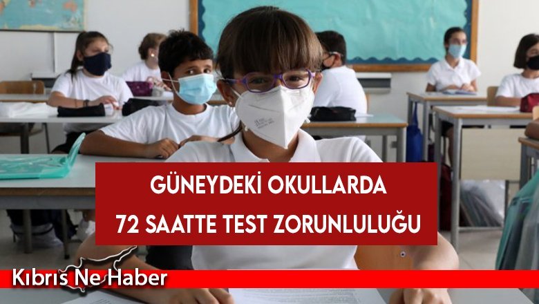 Güneydeki okullarda 72 saatte test zorunluluğu